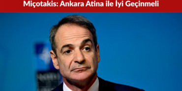 Miçotakis’ten Türkiye Mesajı: Ankara Atina ile İyi Geçinmeli