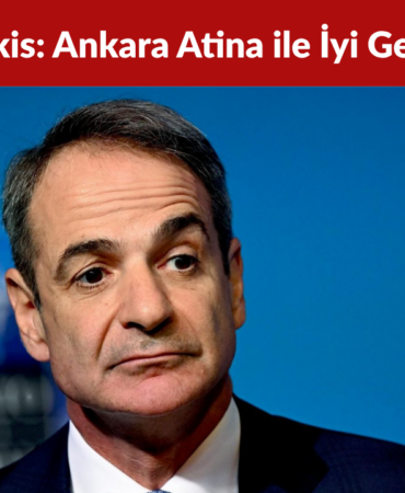 Miçotakis’ten Türkiye Mesajı: Ankara Atina ile İyi Geçinmeli