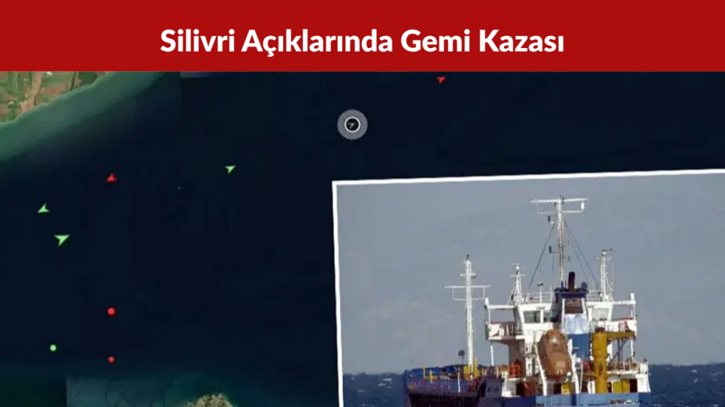 Silivri Açıklarında Gemi Kazası 10 Mürettebattan Haber Alınamıyor