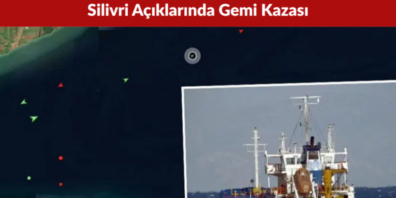 Silivri Açıklarında Gemi Kazası 10 Mürettebattan Haber Alınamıyor