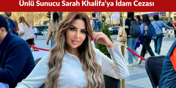 Ünlü Sunucu Sarah Khalifa’ya Uyuşturucu Davasında İdam Cezası