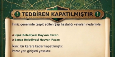 UŞAK'TA HAYVAN PAZARLARI ŞAP HASTALIĞI NEDENİYLE KAPATILDI