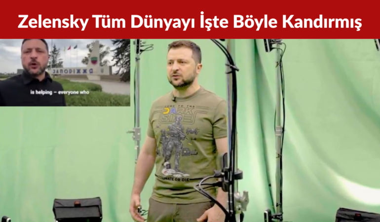 Zelensky Tüm Dünyayı İşte Böyle Kandırmış