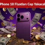 iPhone 18 Fiyatları Cep Yakacak