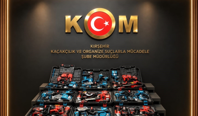 KIRŞEHİR'DE GÜMRÜK KAÇAĞI 88 PARÇA MATKAP VE TESTERE SETİ ELE GEÇİRİLDİ